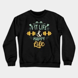 Fit life Happy Life gym and fit lifestyle design Crewneck Sweatshirt